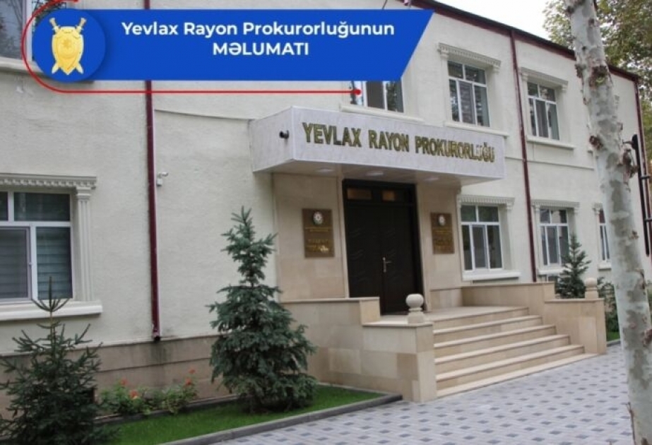 Yevlax sakininin ölməsi faktı ilə bağlı rayon prokurorluğunda araşdırma aparılır
