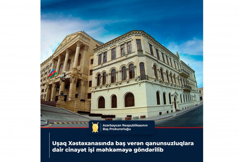 Uşaq xəstəxanasında baş verən qanunsuzluqlara dair cinayət işi məhkəməyə göndərilib