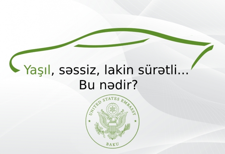 ABŞ-ın Azərbaycandakı səfirliyi daha bir elektrik avtomobil alıb