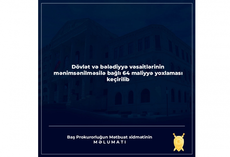 Dövlət və bələdiyyə vəsaitlərinin mənimsənilməsi ilə bağlı 64 maliyyə yoxlaması keçirilib