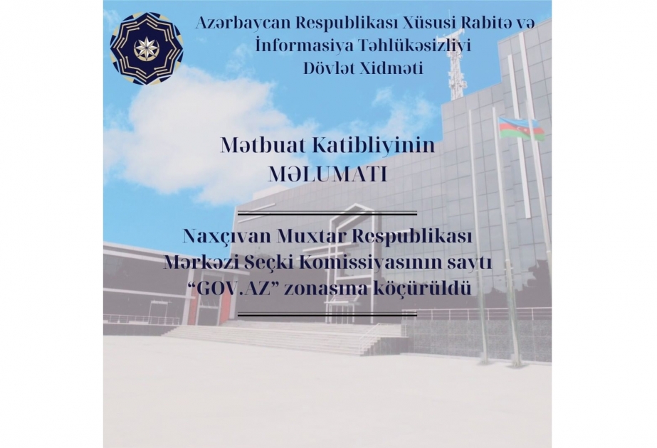 Naxçıvan Muxtar Respublikası Mərkəzi Seçki Komissiyasının saytı “gov.az” zonasına köçürülüb