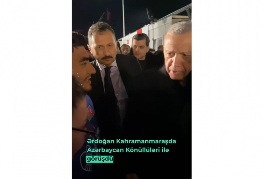 Türkischer Präsident trifft aserbaidschanische Freiwilligen in Kahramanmaraş VIDEO