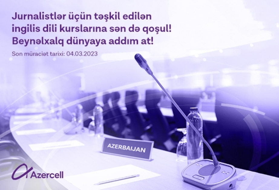 ®  “Azercell” jurnalistləri növbəti ingilis dili kurslarına qoşulmağa dəvət edir