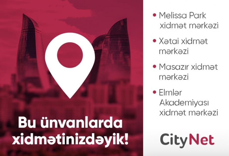 ®  “CityNet” yeni müştəri xidmət mərkəzlərini istifadəyə verdi