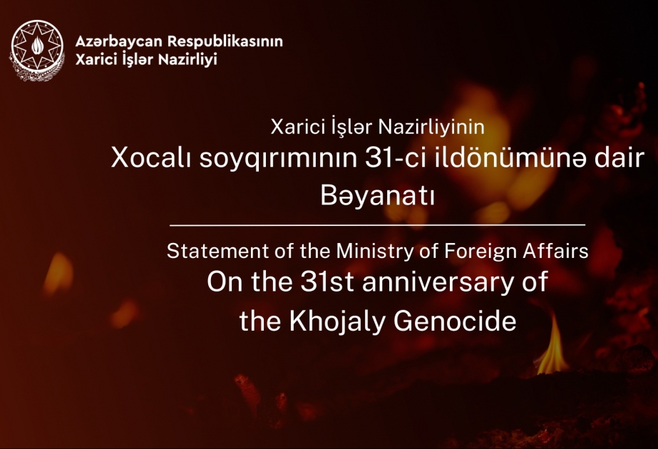 Azərbaycan XİN Xocalı soyqırımının 31-ci ildönümü ilə bağlı bəyanat yayıb