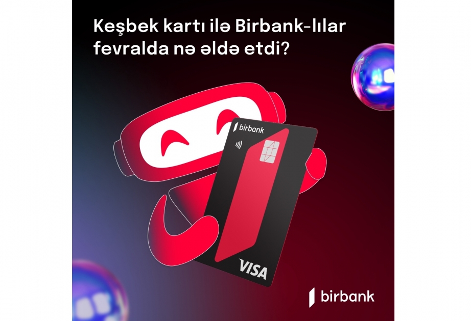 ®  Держатели карты Birbank заработали в феврале 4,4 млн манатов кешбэка



