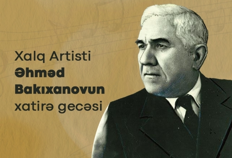 Состоится вечер памяти народного артиста Ахмеда Бакиханова