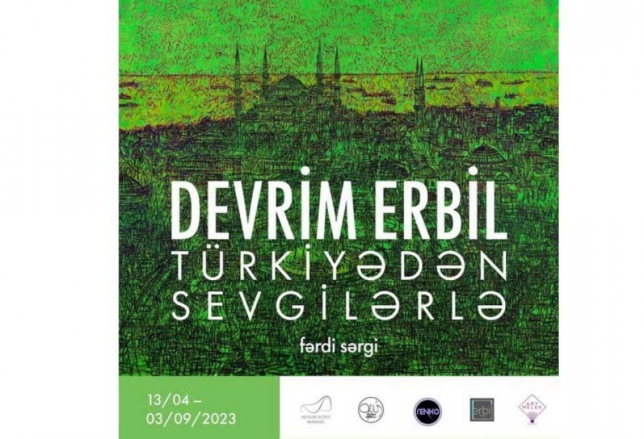 В Баку откроется персональная выставка турецкого художника Деврима Эрбиля «Из Турции с любовью»