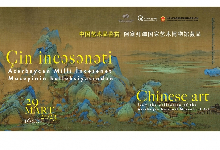 В Баку откроется выставочный проект «Искусство Китая из коллекции Азербайджанского национального музея искусств»