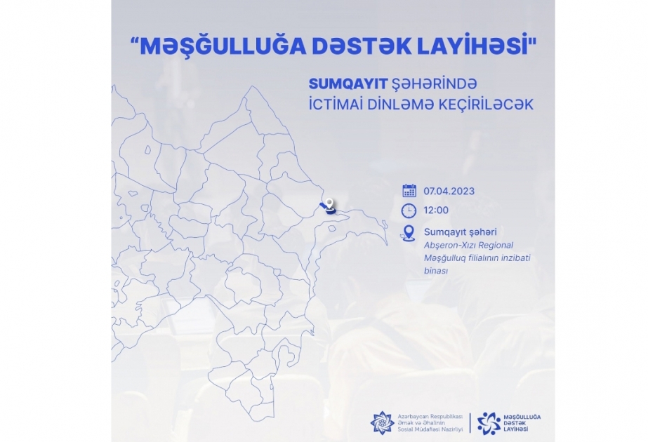 “Azərbaycanda məşğulluğa dəstək” layihəsinə dair növbəti ictimai dinləmə Sumqayıtda keçiriləcək