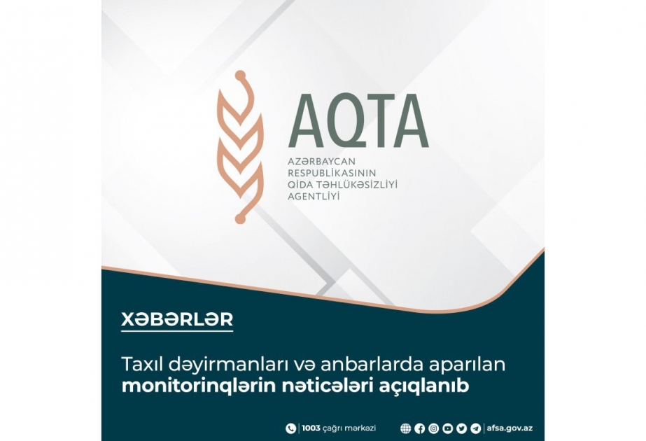 Taxıl dəyirmanları və anbarlarda aparılan monitorinqlərin nəticələri açıqlanıb
