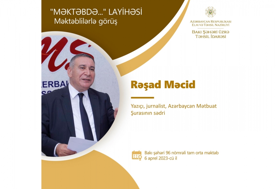 “Məktəbdə...” layihəsinin növbəti qonağı Mətbuat Şurasının sədri olacaq