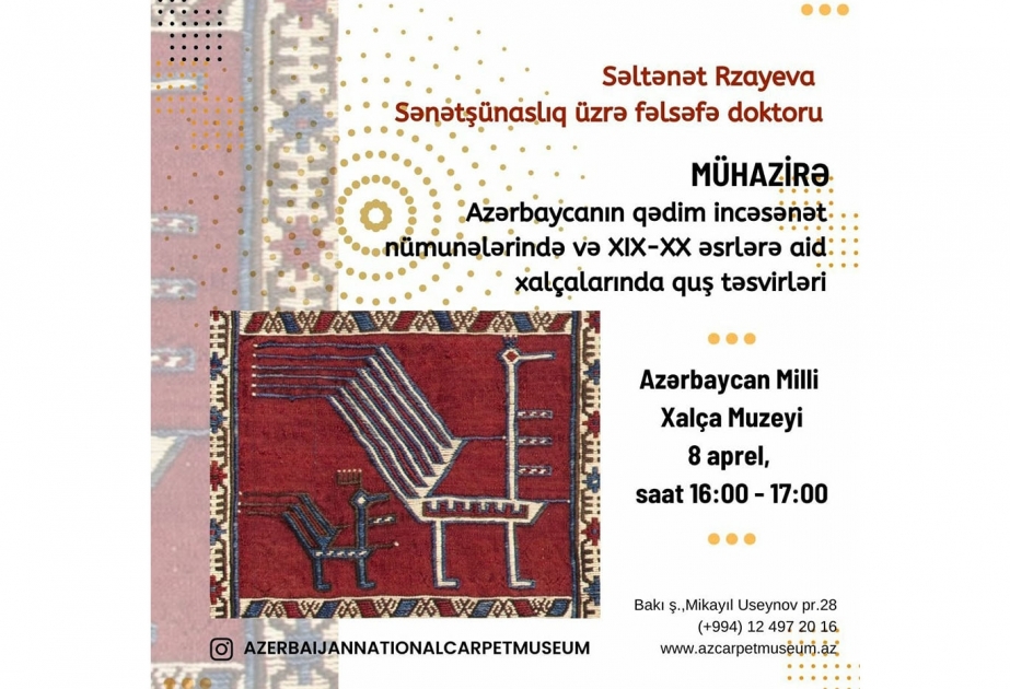 Muzeydə mühazirə: Azərbaycanın XIX-XX əsrlərə aid xalçalarında quş təsvirləri