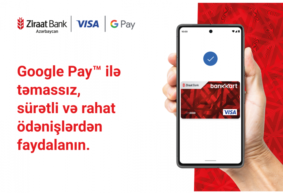 ®  “Ziraat Bank Azərbaycan” Google PayTM xidmətini istifadəyə verdi