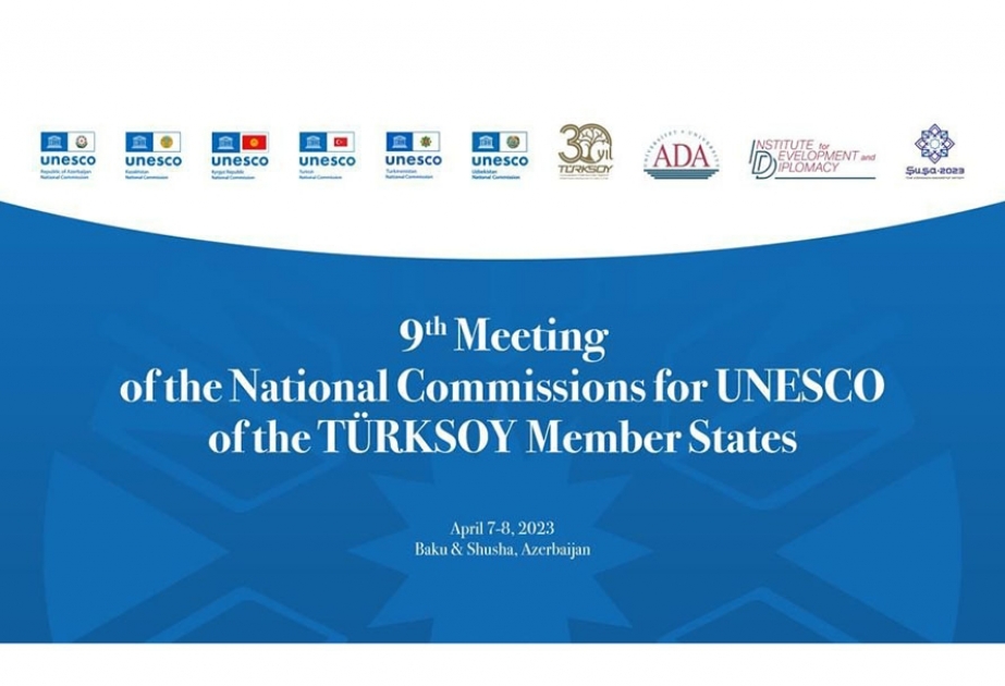 TÜRKSOY-a üzv ölkələrin UNESCO üzrə Milli Komissiyalarının Bakı və Şuşada 9-cu iclası keçiriləcək