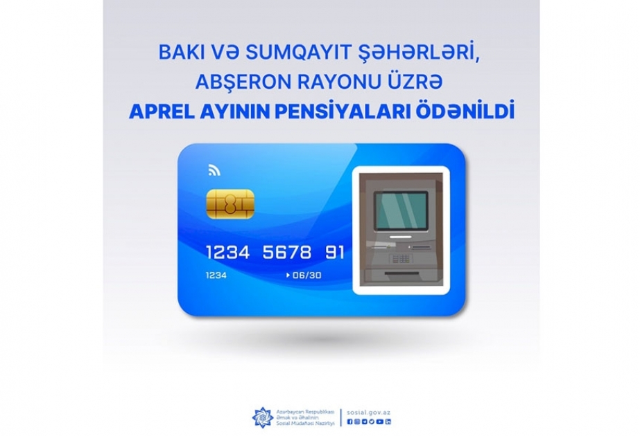 Bakı və Sumqayıt şəhərləri, Abşeron rayonu üzrə aprel ayının pensiyaları ödənilib