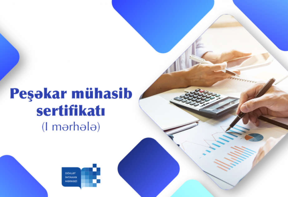 Peşəkar mühasib sertifikatı imtahanının I mərhələsi üzrə imtahana qeydiyyat başlanıb