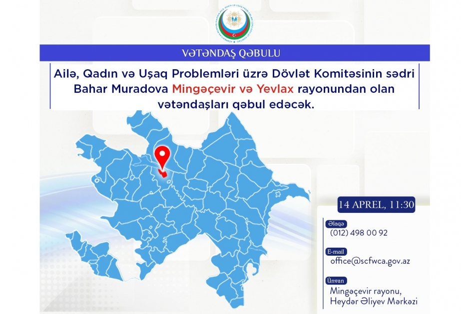 Dövlət Komitəsinin sədri Mingəçevir və Yevlax sakinlərinin müraciətlərini dinləyəcək