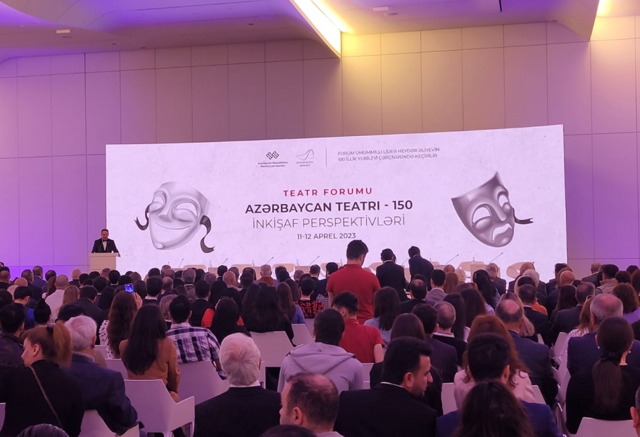 Bakıda “Azərbaycan teatrı – 150: inkişaf perspektivləri” mövzusunda Teatr Forumu keçirilir -  VİDEO