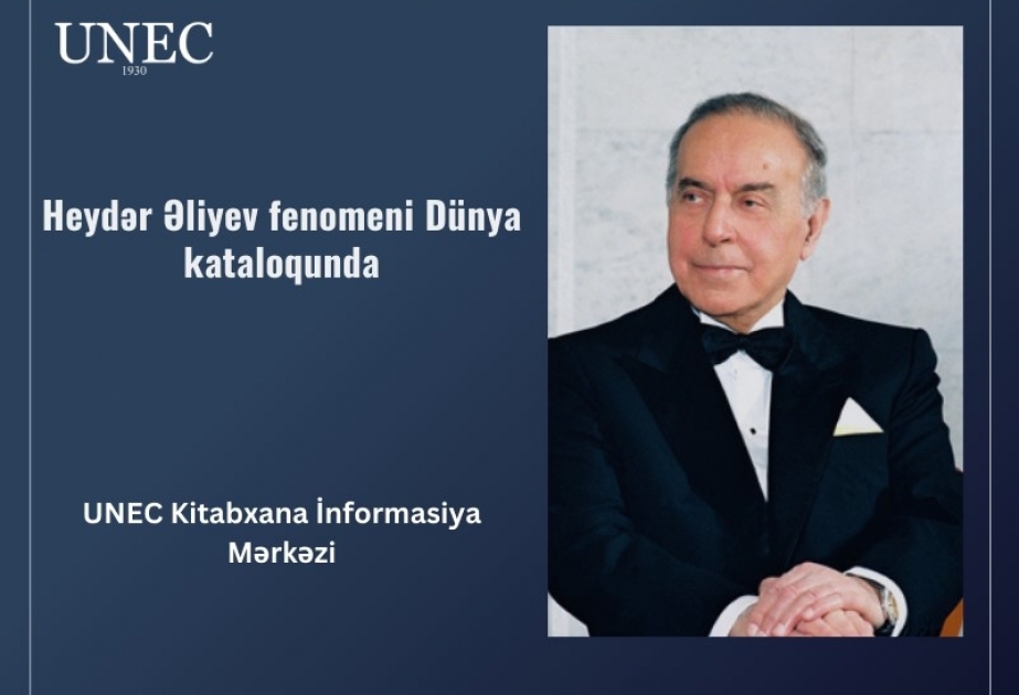 UNEC: Heydər Əliyev irsinə dair nəşrlər dünya kataloqunda araşdırılıb