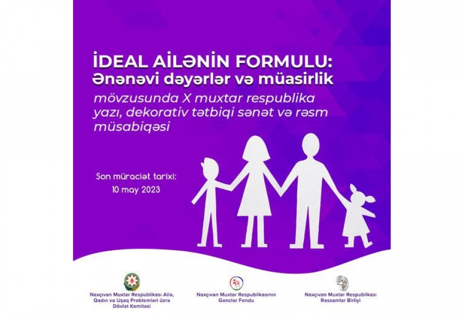 Naxçıvanda “İdeal ailənin formulu: ənənəvi dəyərlər və müasirlik” mövzusunda müsabiqə elan olunub