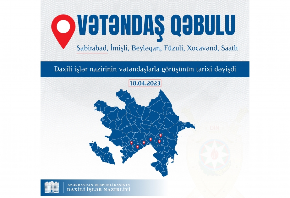 Daxili işlər naziri Vilayət Eyvazovun vətəndaşlarla görüş tarixi dəyişdirilib