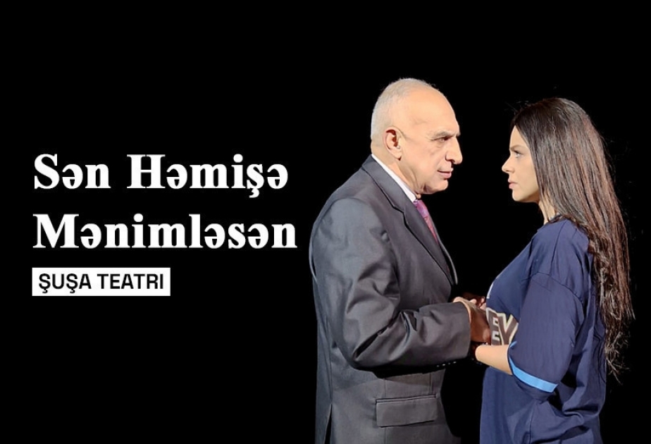 “Sən həmişə mənimləsən” tamaşası yenidən səhnədə
