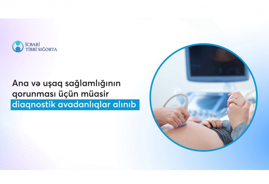 Ana və uşaq sağlamlığının qorunması üçün müasir tibbi avadanlıqlar alınıb