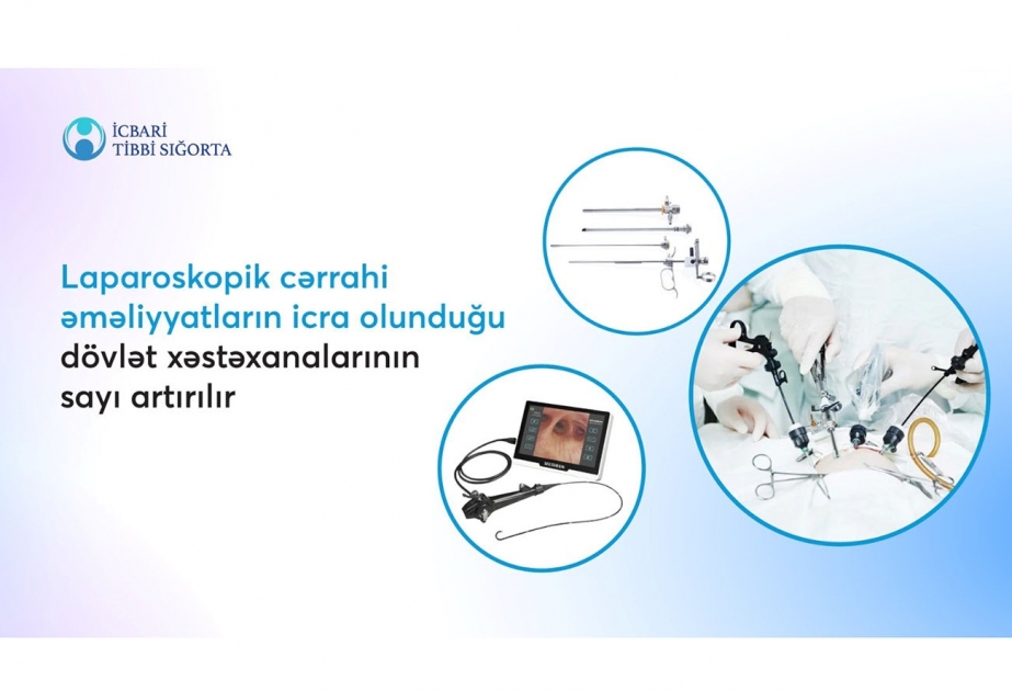 Laparoskopik cərrahi əməliyyatların icra olunduğu dövlət xəstəxanalarının sayı artırılır