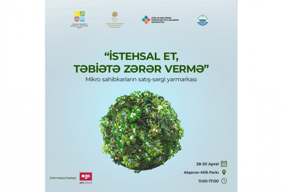 "İstehsal et, təbiətə zərər vermə!" devizi ilə mikro və kiçik sahibkarların sərgi-satış yarmarkası keçiriləcək