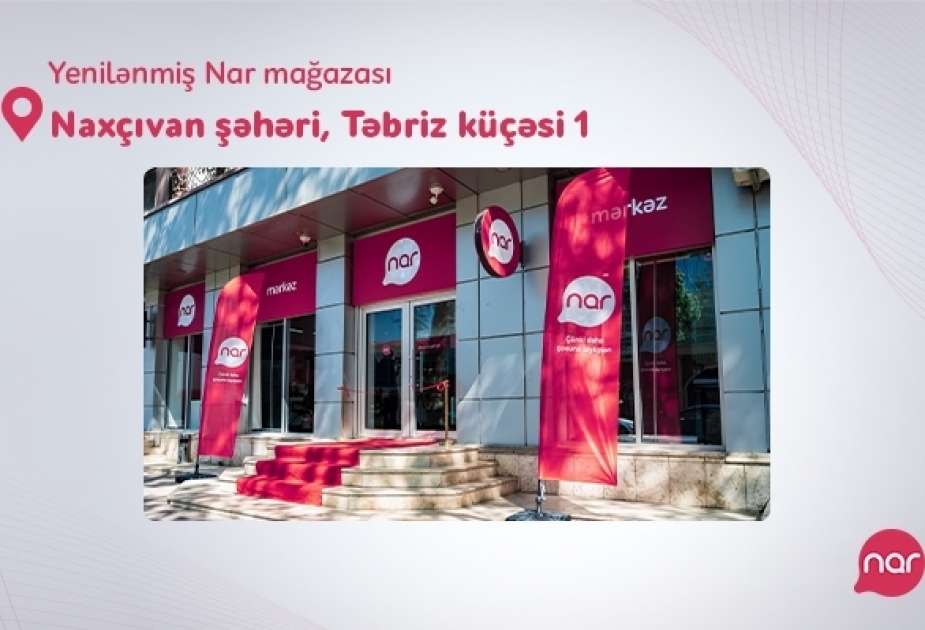 ®  Nar Center inaugurated in Nakhchivan