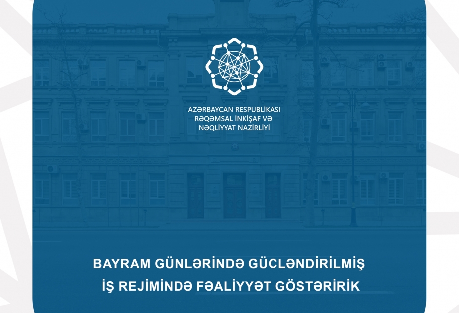 Rəqəmsal İnkişaf və Nəqliyyat Nazirliyi bayram günlərində gücləndirilmiş iş rejimində fəaliyyət göstərəcək