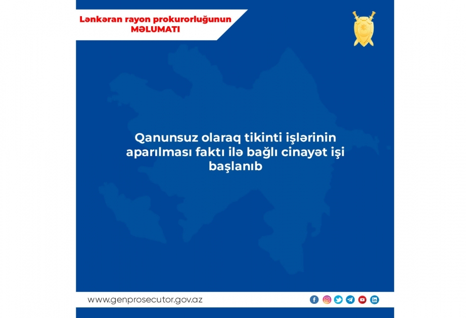 Qanunsuz olaraq tikinti işlərinin aparılması faktı ilə bağlı cinayət işi başlanıb