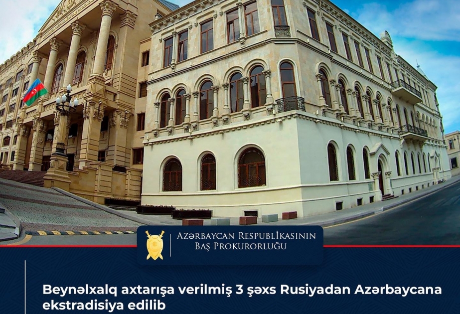 Beynəlxalq axtarışa verilən üç nəfər Rusiyadan Azərbaycana ekstradisiya edilib