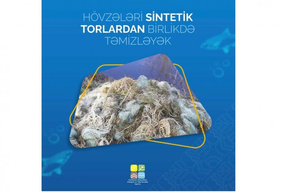 “Hövzələri sintetik torlardan birlikdə təmizləyək” aksiyası çərçivəsində torların yığışdırılması davam edir