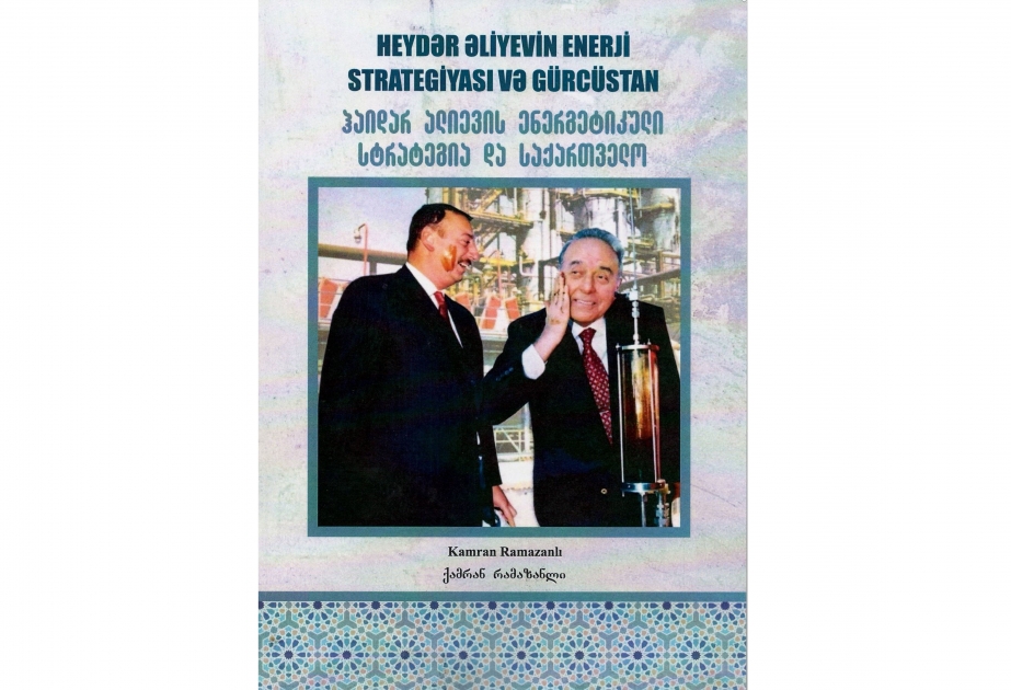 “Heydər Əliyevin enerji strategiyası və Gürcüstan” adlı kitab nəşr olunub