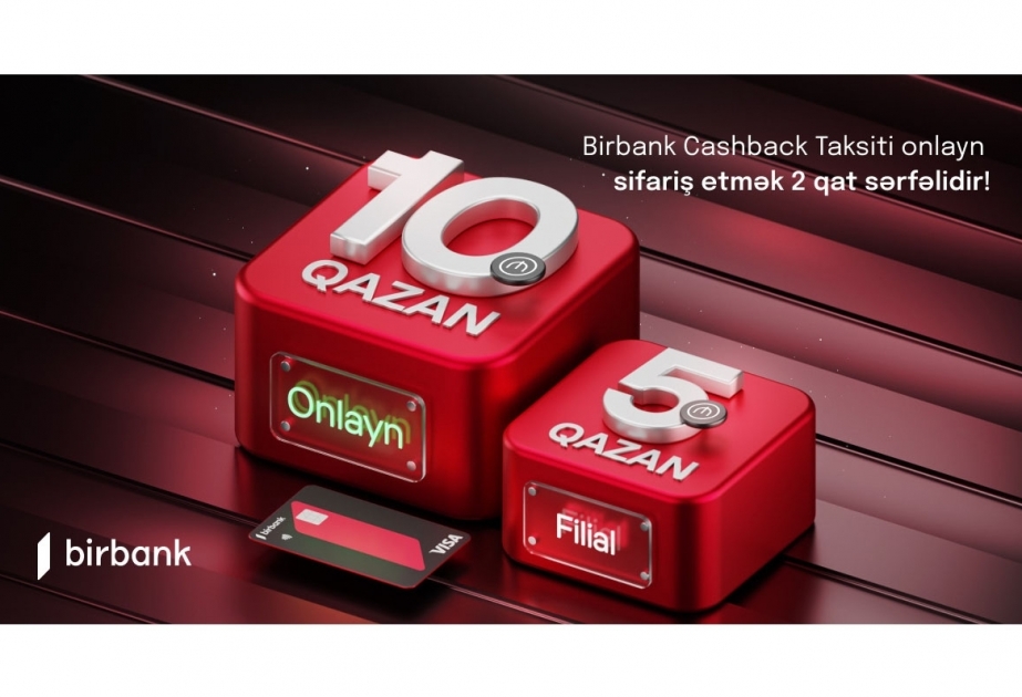 ®  “Birbank Cashback” taksit kartını onlayn sifariş etmək iki qat sərfəlidir!