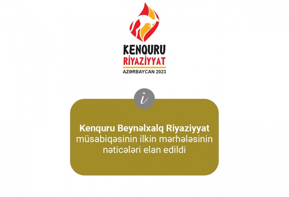 Kenquru Beynəlxalq Riyaziyyat Müsabiqəsinin ilkin mərhələsinin nəticələri elan olunub