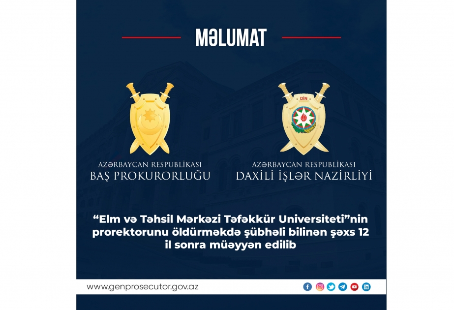 Təfəkkür Universitetinin prorektorunu öldürməkdə şübhəli bilinən şəxs 12 il sonra müəyyənləşdirilib
