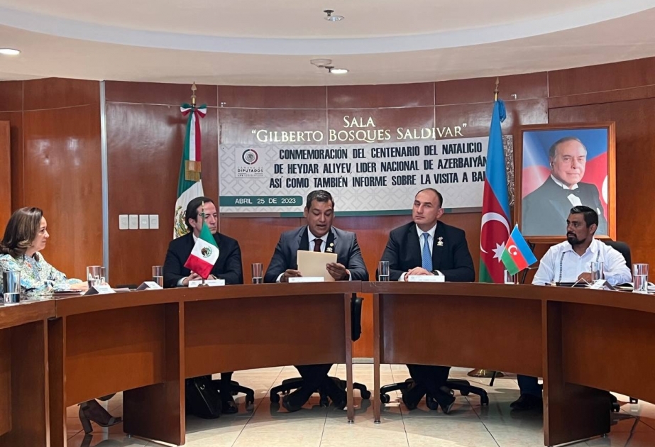 La Cámara de Diputados de México organiza un evento dedicado al 100 aniversario del natalicio del Líder Nacional de Azerbaiyán, Heydar Aliyev