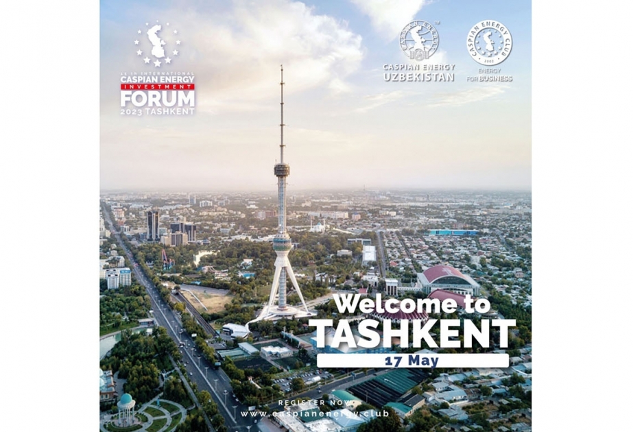 Özbəkistanın paytaxtında “Caspian Energy Investment Forum Tashkent - 2023” keçiriləcək