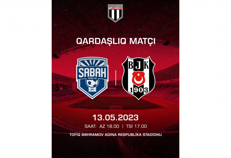 “Sabah” – “Beşiktaş” xeyriyyə oyununun başlama vaxtı açıqlanıb