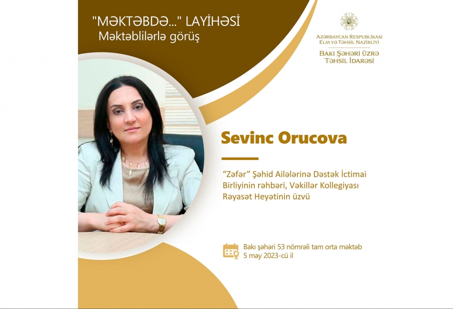 “Zəfər” Şəhid Ailələrinə Dəstək İctimai Birliyinin rəhbəri məktəblilərlə görüşəcək
