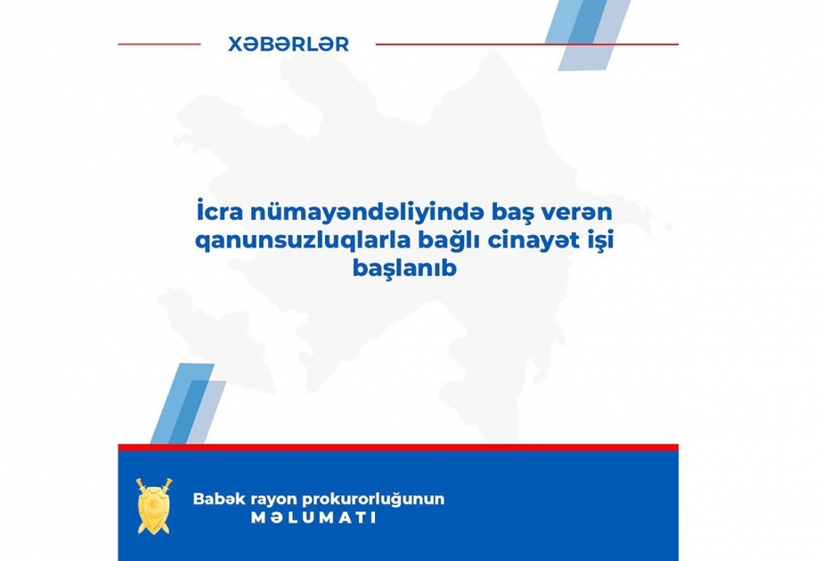 İcra nümayəndəliyində baş verən qanunsuzluqlarla bağlı cinayət işi başlanıb
