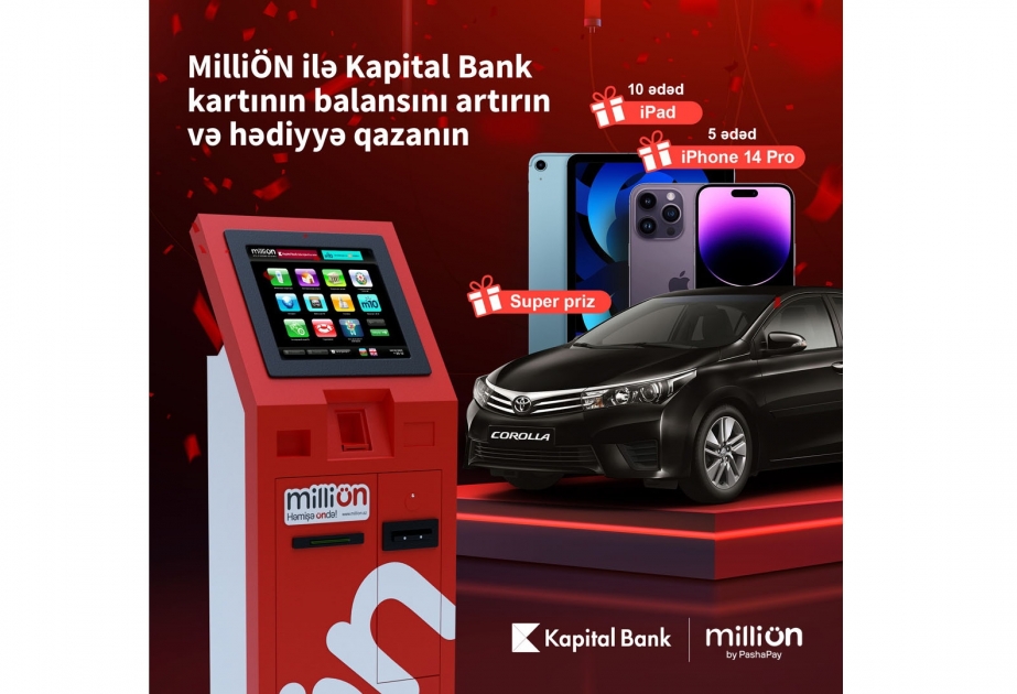 ®  MilliÖN-də “Kapital Bank” kartı balansını artır və hədiyyə qazan
