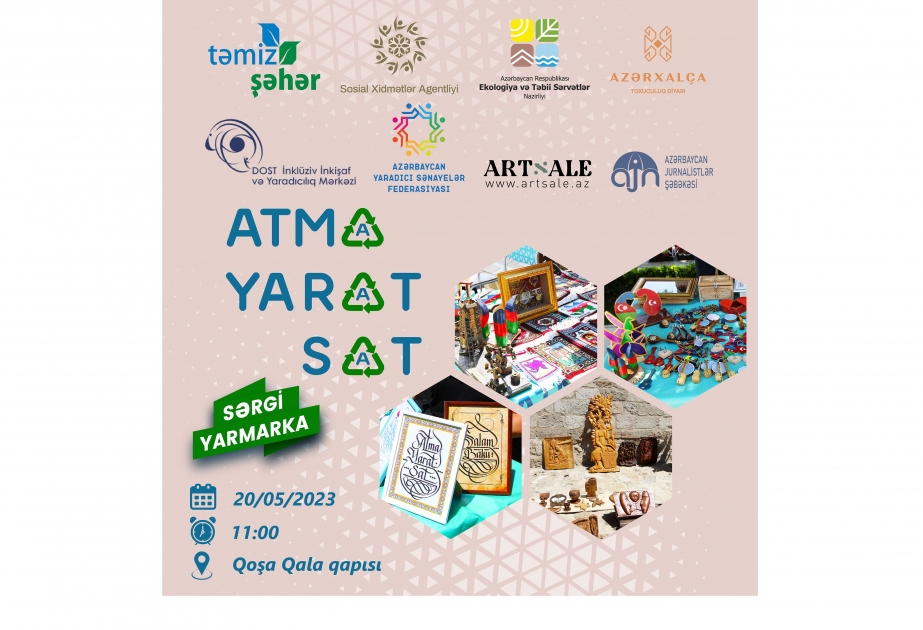 Mayın 20-də “Atma-yarat-sat” sərgi, satış-yarmarkası keçiriləcək