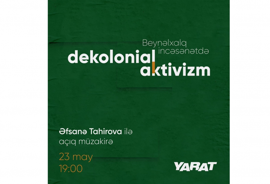 YARAT-da mühazirə - “Beynəlxalq incəsənətdə dekolonial aktivizm”


