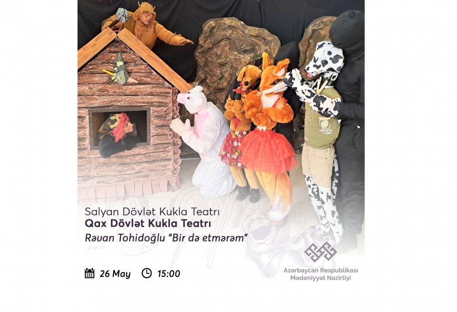 Salyan Dövlət Kukla Teatrı Qaxda “Bir də etmərəm” tamaşasını nümayiş etdirəcək

