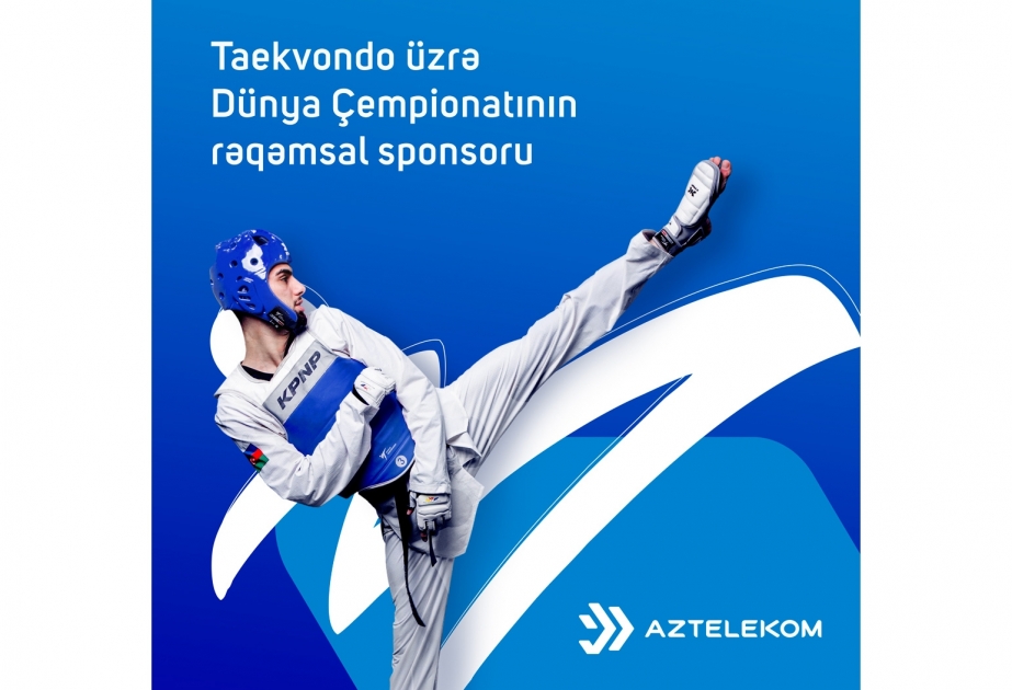 “Aztelekom” taekvondo üzrə dünya çempionatının rəqəmsal sponsorudur

