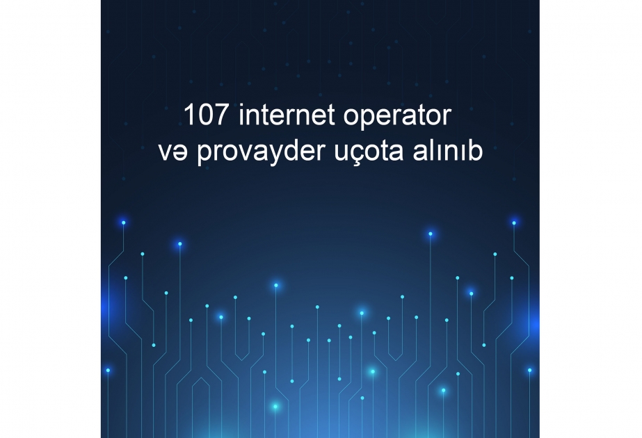 Azərbaycanda internet telekommunikasiya xidməti göstərən 107 internet operator və provayder uçota alınıb